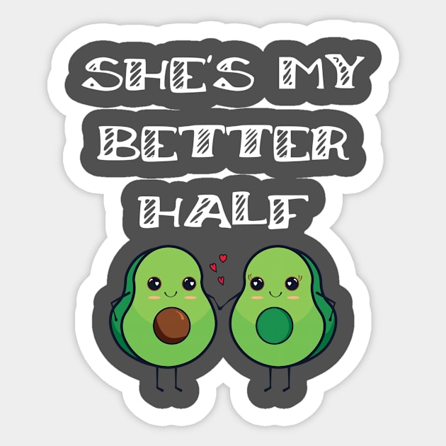 Cute Couples Matching She's My Better Half Avocado Sticker by Tracy